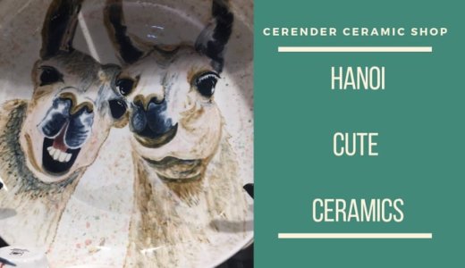 ベトナムお土産完全保存版！ハノイでバッチャン焼きをさがすなら可愛いデザインの宝庫♡「Cerender Ceramic Shop」がおすすめ！